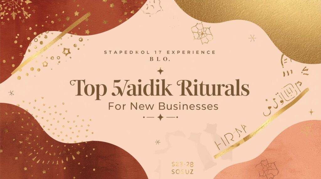 Top 5 Vaidik Rituals For New Businesses